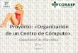 Proyecto: "Organización  de un Centro de Cómputo"