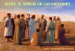 Presentación: Jesús, El Señor De Las Misiones