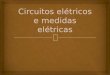 Circuitos elétricos e medidas elétricas