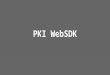 Herpiko Dwi Aguno - PKIWebSDK : Pustaka JavaScript untuk aplikasi PKI berbasis HTML5