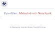 Y-profilen: Material- och Nanofysik