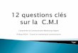 La C.M.I. en 12 questions clés