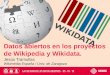 Datos abiertos en los proyectos de Wikipedia y Wikidata