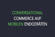 Conversational Commerce auf mobilen Endgeräten