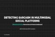 Detecting Sarcasm in Multimodal Social Platforms