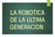 La robotica de la ultima generacion