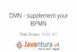 Javantura v4 - DMN – supplement your BPMN - Željko Šmaguc