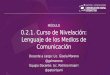 0.2.1. Curso de Nivelación: Lenguajes de los Medios de Comunicación - U01