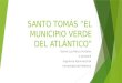 Santo Tomas "El municipio verde del Atlántico"
