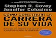 CÓMO CONSTRUIR LA CARRERA DE SU VIDA de Stephen R. Covey y Jennifer Colosimo