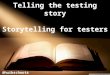 Telling the testing story - Storytelling voor testers (DUTCH)