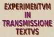 Experimentum In Transmissione Textus