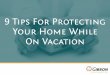 9 Tips For Protecting Your Home While On Vacation