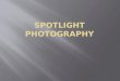 Spotlight photography