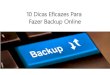 10 dicas eficazes para fazer backup online