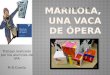 "Marilola, una vaca de ópera"