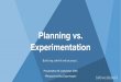 Presentation  #responsive org copenhagen - planning vs. experimentation