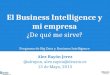 El Big Data y Business Intelligence en mi empresa: ¿de qué me sirve?