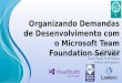 Organizando demandas de desenvolvimento com o microsoft team foundation server