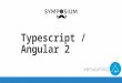 Angular2 / Typescript symposium Versusmind