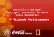 National Geographic Channel y Coca-Cola presentan la nueva producción original “Viviendo Positivamente”