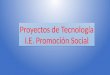 Proyectos de Tecnología I.E. Promoción Social