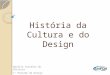 Luz aplicada a arte - História da Cultura e do Design