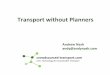 Transport without Planners