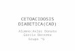 Cetoacidosis diabetica(cad)