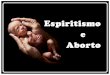 Espiritismo e aborto-1,5h