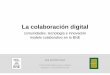 La colaboración digital: comunidades, tecnología e innovación. Modelo colaborativo en la BNE. Ana Carrillo Pozas