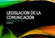 Legislacion de la comunicación