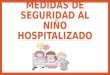 Medidas de seguridad al niño hospitalizado
