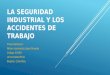 La seguridad industrial y los accidentes de trabajo