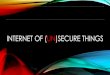 Internet of unsecure things