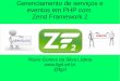 Gerenciamento de serviços e eventos em PHP com Zend Framework 2