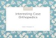 Interesting Case Orthopedics