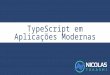 TypeScript em Aplicações Modernas