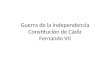 7.  Guerra de la Independencia. Constitución 1812. Fernando VII