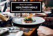 How to order healthier meals in restaurants