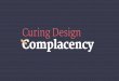 Curing Design Complacency