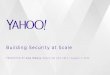 Security at Scale - Lessons from Six Months at Yahoo