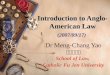 Introduction to Anglo- American Law Introduction to Anglo- American Law (2007/09/17) Dr Meng-Chang Yao 姚孟昌博士 School of Law, Catholic Fu Jen University