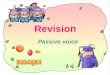 Revision Passive voice. 一. 定义 主动语态： 被动语态： 主语是动作的执行者。 主语是动作的承受者。