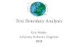 Text Boundary Analysis Eric Mader Advisory Software Engineer IBM