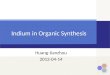 Indium in Organic Synthesis Huang-Jianzhou 2012-04-14