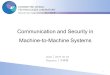 Communication and Security in Machine-to-Machine Systems Date │ 2016 02 03 Reporter │ 李雅樺 1