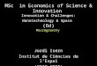 Jordi Isern Institut de Cincies de lEspai (CSIC-IEEC) MSc in Economics of Science  Innovation Innovation  Challenges: Nanotechnology  Space (6d) Microgravity