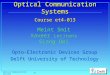 Optical Communication et4-013 B1 Optical Communication Systems Opto-Electronic Devices Group Delft University of Technology Opto-Electronic Devices Group