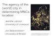 The agency of the (world) city in determining MNCs location Jennifer Johns+ University of Liverpool Jon Beaverstock+ University of Bristol + both are delighted
